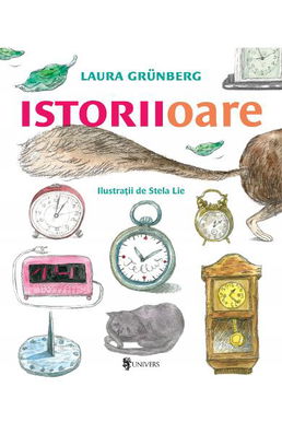 Istoriioare - Laura Grunberg, Stela Lie