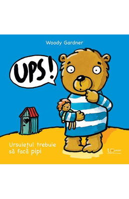 Ups! Ursuletul trebuie sa faca pipi - Woody Gardner