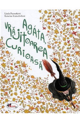 Agata, vrajitoarea curioasa - Linda Pacourkova, Katarina Kratochvilova