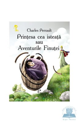 Printesa cea isteata sau aventurile finutei - Charles Perrault