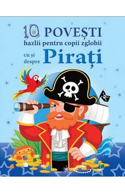 10 povesti hazlii pentru copii zglobii cu si despre pirati