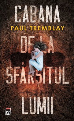 Cabana de la sfârșitul lumii - Paperback brosat - Paul Tremblay - RAO