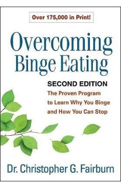 Overcoming Binge Eating: The Proven Program to Learn Why You Binge and How You Can Stop - Christopher G. Fairburn