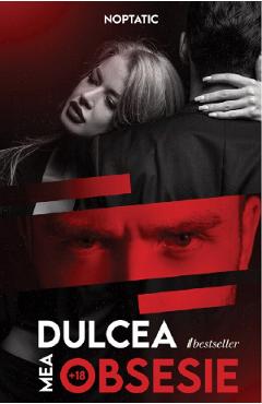 Dulcea mea obsesie - Noptatic