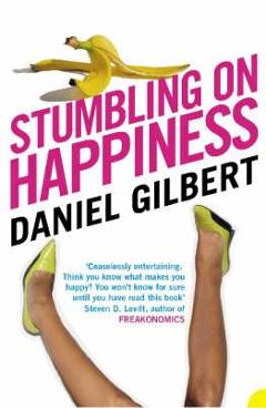 Stumbling on Happiness - Daniel Gilbert