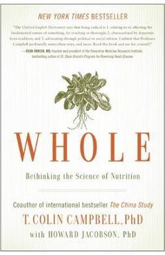 Whole: Rethinking the Science of Nutrition - T. Colin Campbell