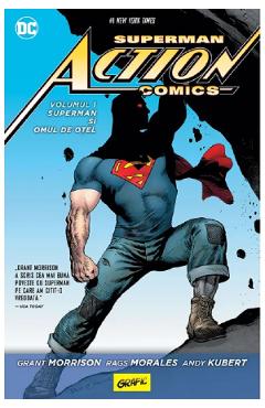 Superman Action Comics vol.1: Superman si Omul de otel - Grant Morrison, Rags Morales, Andy Kubert