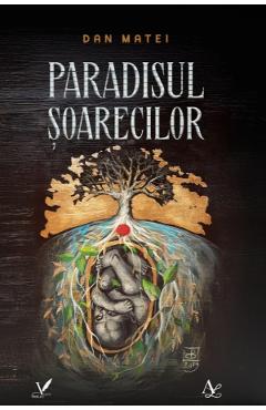 Paradisul soarecilor - Dan Matei