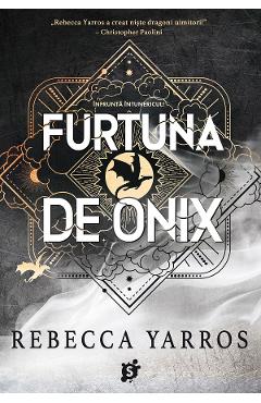 Furtuna de Onix. Seria Empyrean Vol.3 - Rebecca Yarros