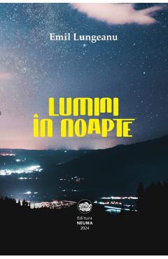 Lumini in noapte - Emil Lungeanu