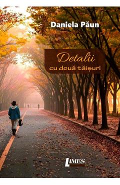 Detalii cu doua taisuri - Daniela Paun