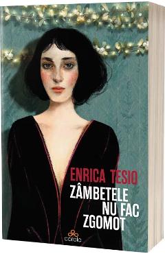 Zambetele nu fac zgomot - Enrica Tesio