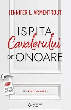Ispita cavalerului de onoare. Seria Fratii Gamble Vol.1 - Jennifer L. Armentrout