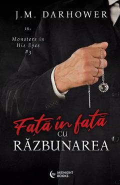Fata in fata cu razbunarea. Seria Monster in His Eyes Vol.3 - J. M. Darhower