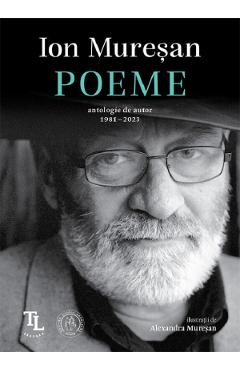 Poeme. Antologie de autor 1981-2023 - Ion Muresan