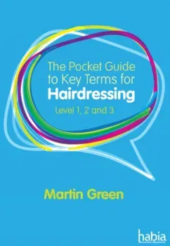The Pocket Guide to Key Terms for Hairdressing. Level 1, 2 and 3, New ed, Paperback - Martin (Author) Green