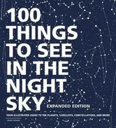 100 Things to See in the Night Sky, Expanded Edition: Your Illustrated Guide to the Planets, Satellites, Constellations, and More, Hardcover - Dean Regas