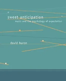 Sweet Anticipation: Music and the Psychology of Expectation, Paperback - David Huron
