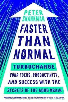 Faster Than Normal: Turbocharge Your Focus, Productivity, and Success with the Secrets of the ADHD Brain, Paperback - Peter Shankman