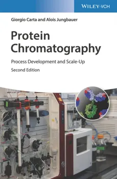 Protein Chromatography. Process Development and Scale-Up, 2nd Edition, Hardback - ***