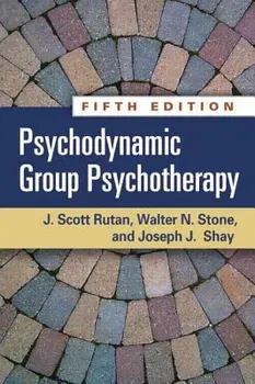 Psychodynamic Group Psychotherapy, Fifth Edition, Hardcover - J. Scott Rutan
