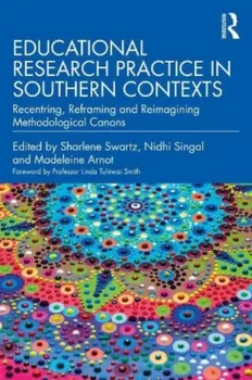 Educational Research Practice in Southern Contexts. Recentring, Reframing and Reimagining Methodological Canons, Paperback - ***