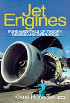Jet Engines. Fundamentals of Theory, Design and Operation, Hardback - Klaus Hunecke