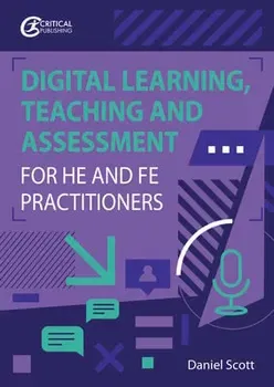 Digital Learning, Teaching and Assessment for HE and FE Practitioners, Paperback - Daniel Scott