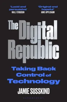 The Digital Republic. On Freedom and Democracy in the 21st Century, Paperback - Jamie Susskind