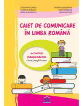 Caiet de comunicare în limba Română - Clasa pregătitoare - Activități independente CP 2019