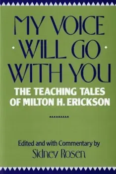 My Voice Will Go with You: The Teaching Tales of Milton H. Erickson, Paperback - Sidney Rosen