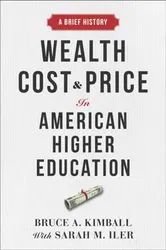 Wealth, Cost, and Price in American Higher Education. A Brief History, Hardback - ***