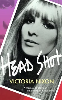 Head Shot. Glamour, grief and getting on with it, Hardback - Victoria Nixon